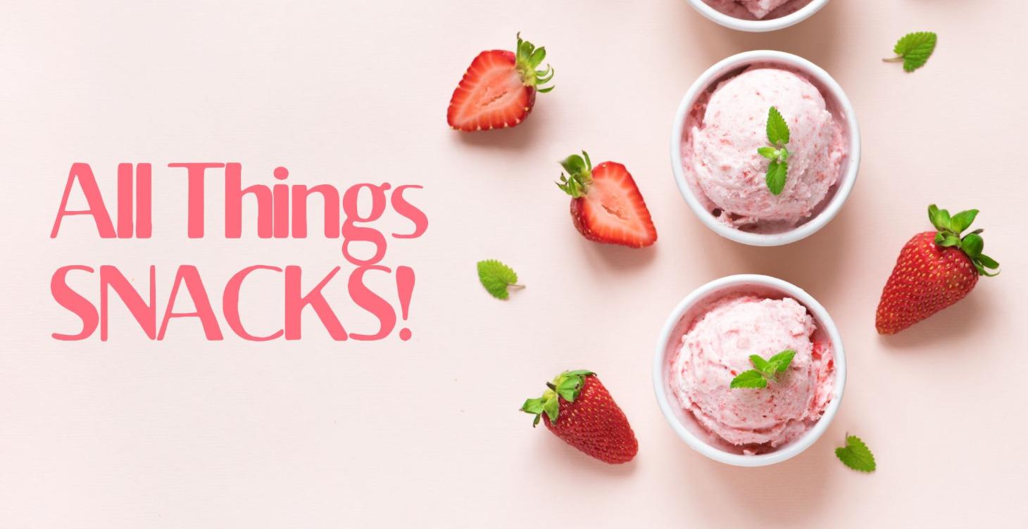 All things SNACKS!