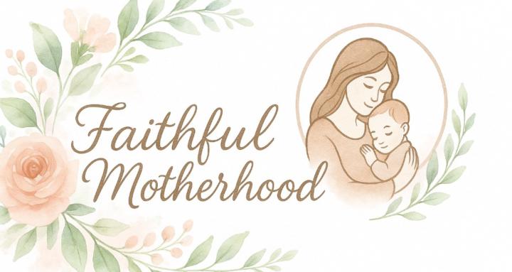 Faithful Motherhood