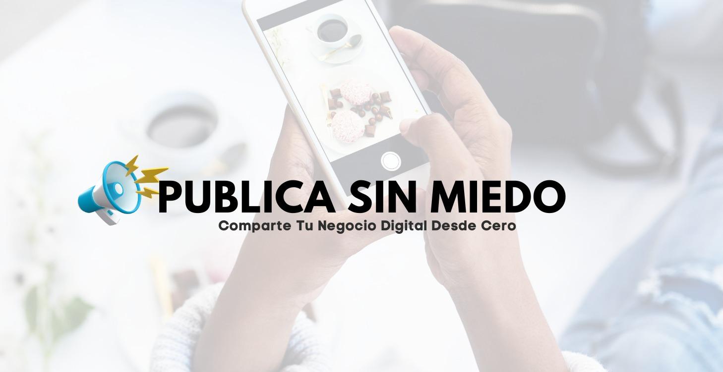 Pública sin miedo: Comparte Tu Negocio Desde Cero