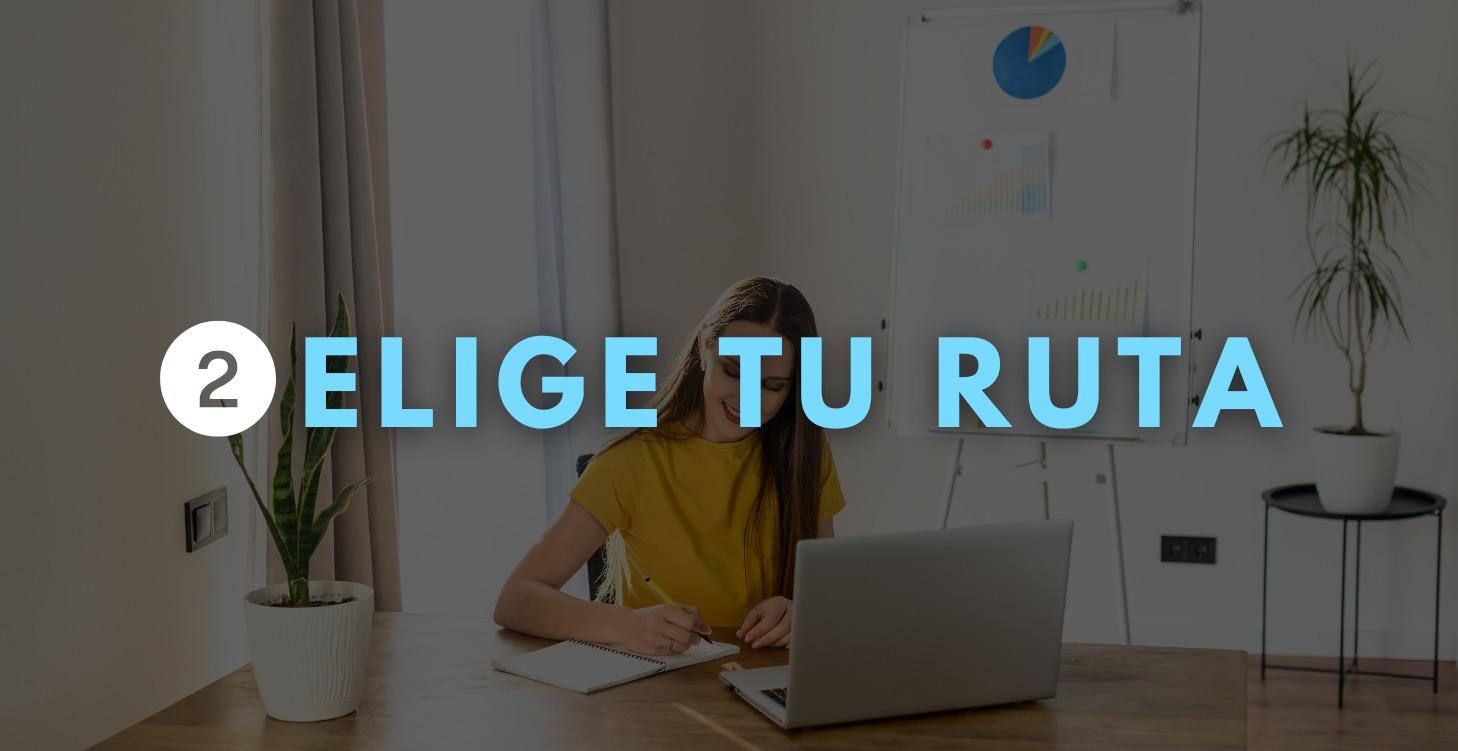 ② ELIGE TU RUTA