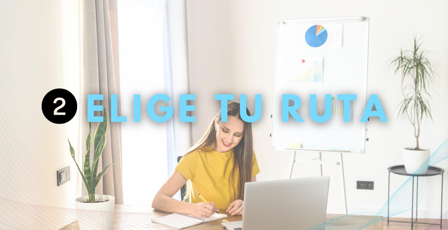② ELIGE TU RUTA
