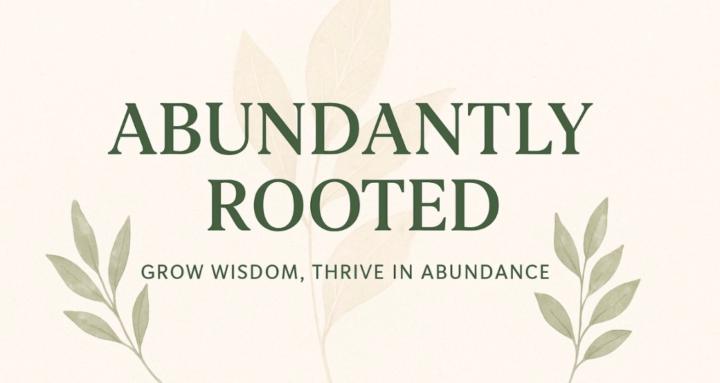 Abundantly Rooted