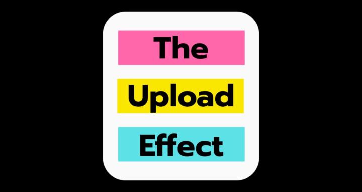 The Upload Effect