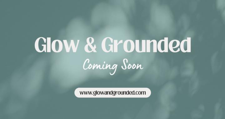Glow & Grounded