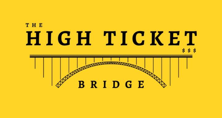 The High Ticket Bridge