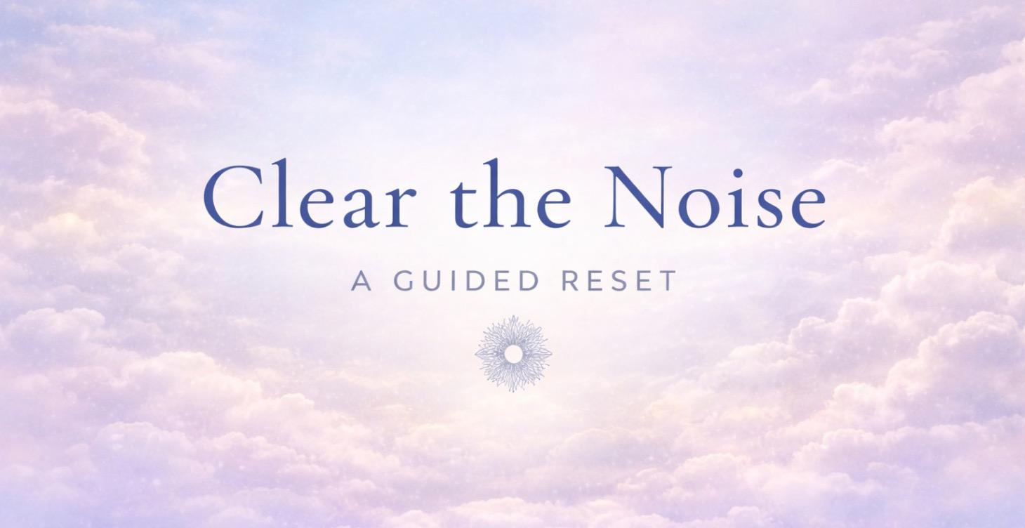 Clear the Noise + Live Group Class