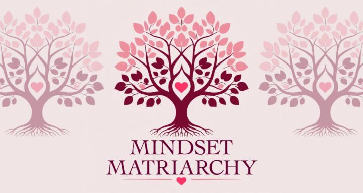 Mindset Matriarchy