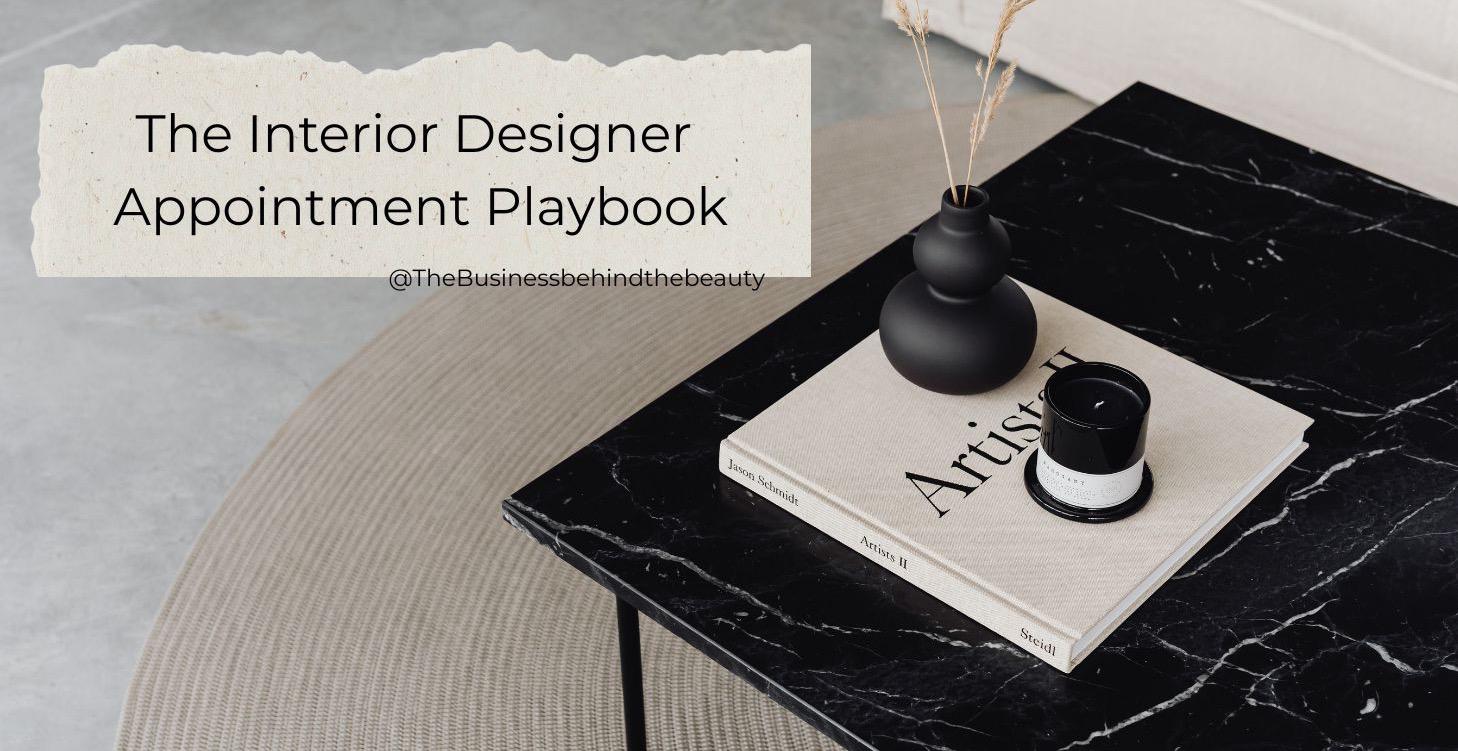 The Interior Designer Appointment Playbook