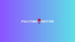 Fulltime Editor