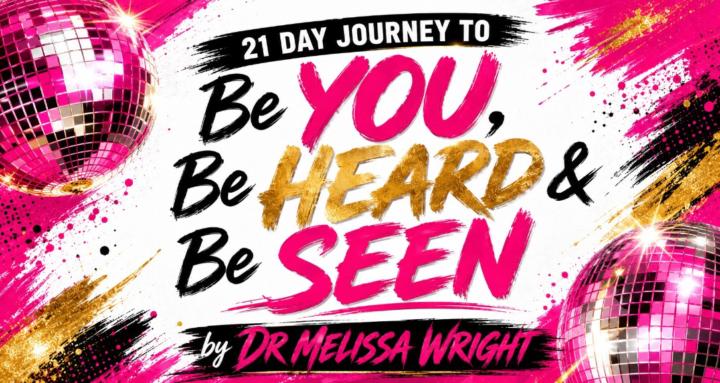 Be YOU, Be HEARD & Be SEEN