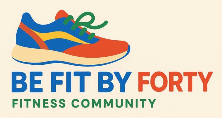 Be Fit by Forty