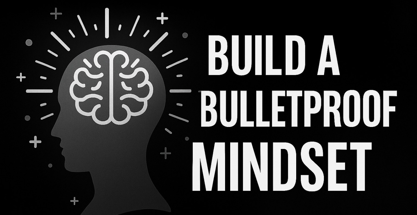 Building a Bulletproof Mindset