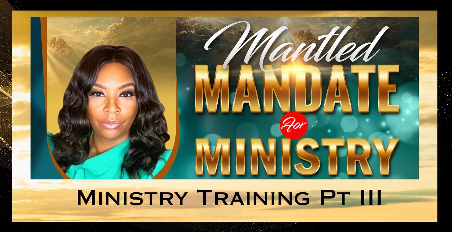 Mantled Mandate for Ministry Pt III