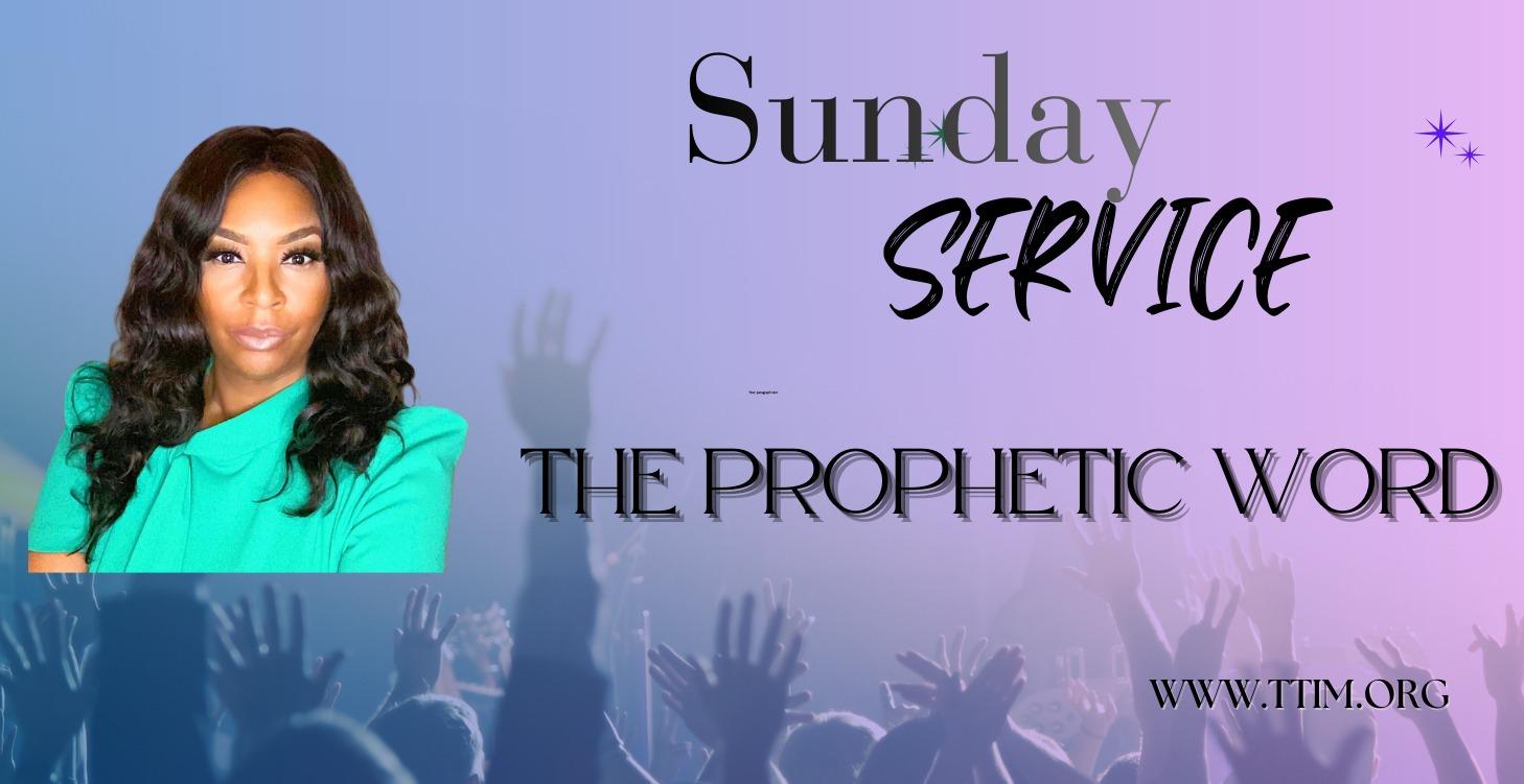 Sunday Service "The Prophetic Word"