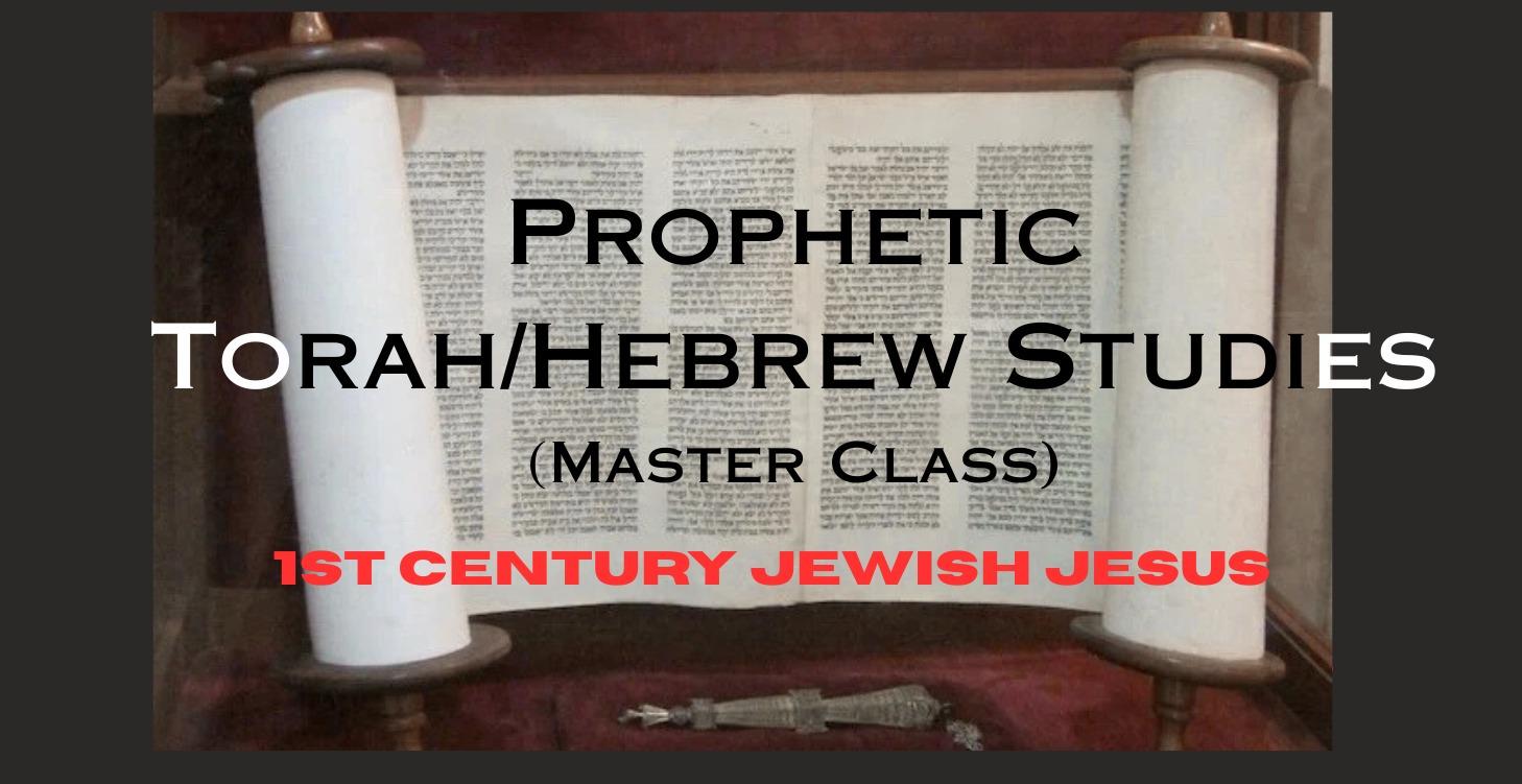 Prophetic Torah/Hebrew Studies Part III