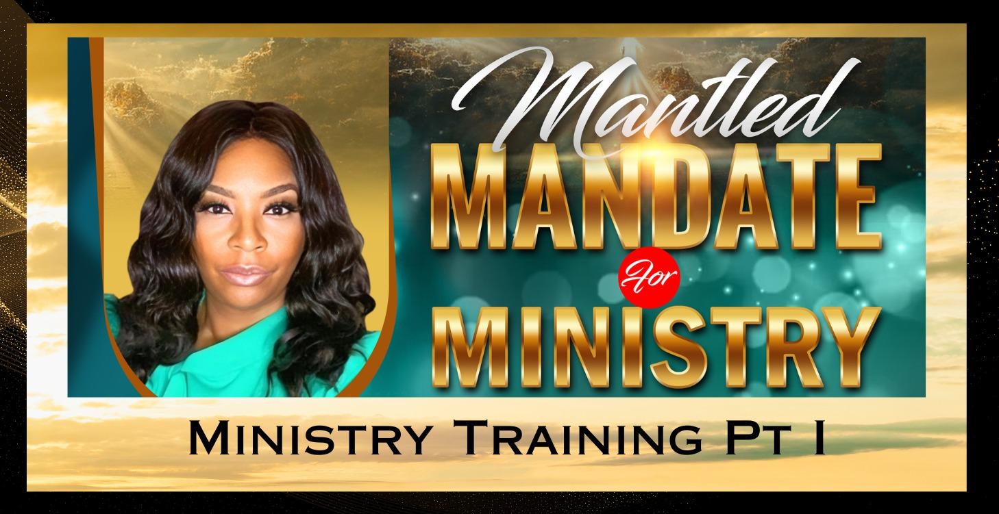 Mantled Mandate for Ministry Pt I