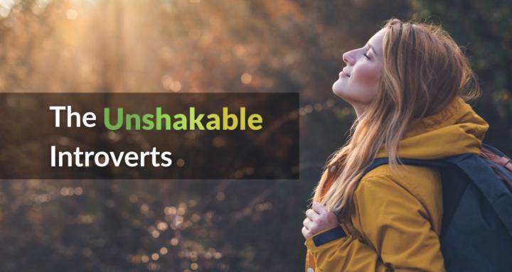 The Unshakable Introverts