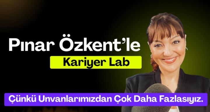 Pınar Özkent'le Kariyer Lab