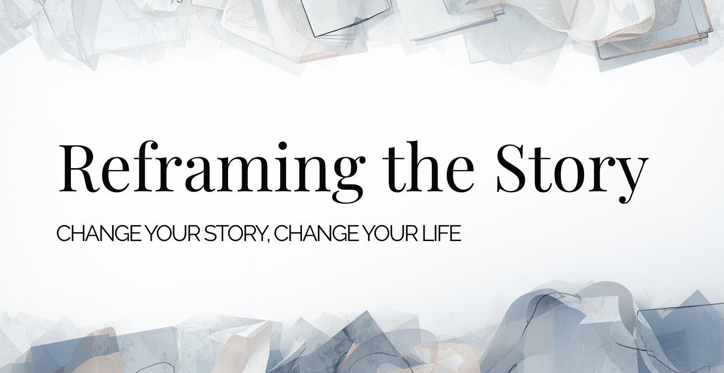 Module 4: Reframing the Story
