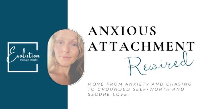 Anxious Attachment Rewired