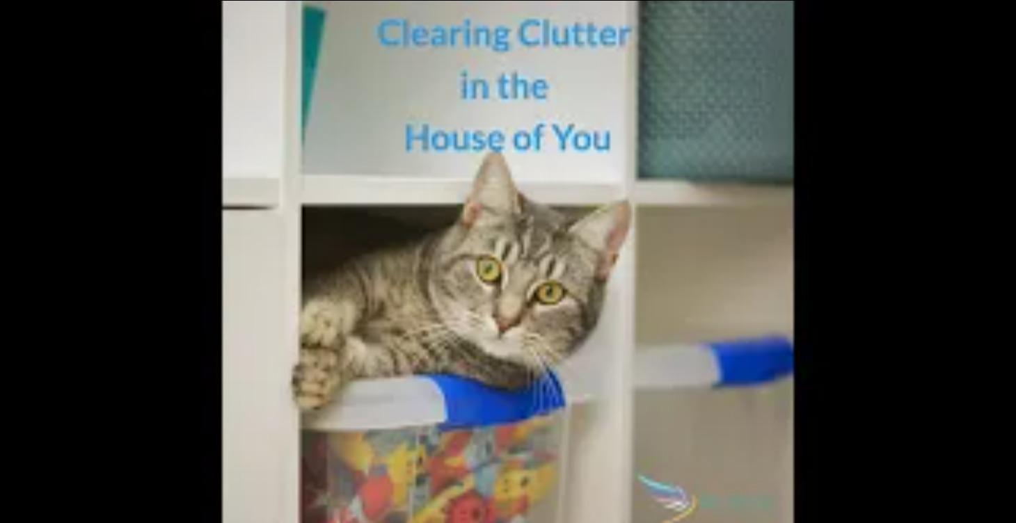 Clutter Clearing in the House Of You.
