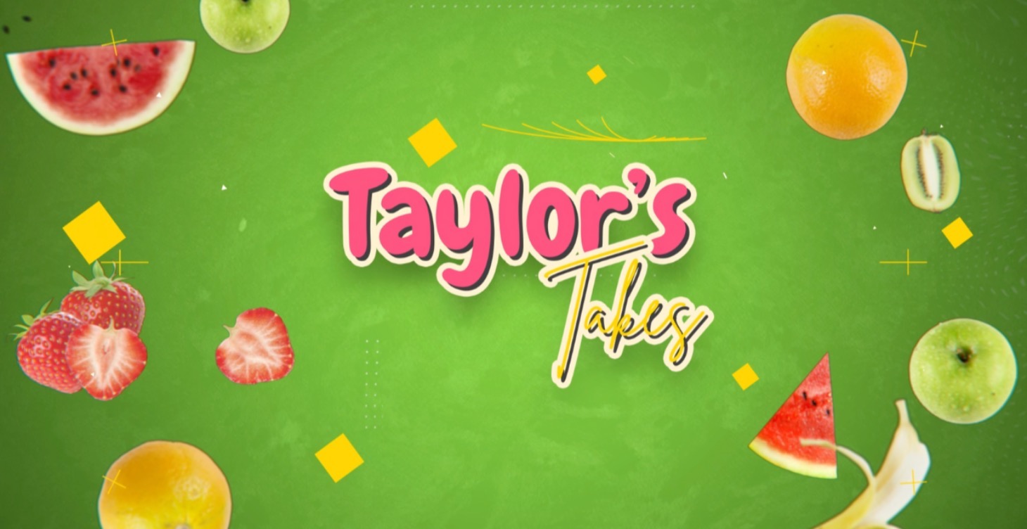 Taylor's Takes