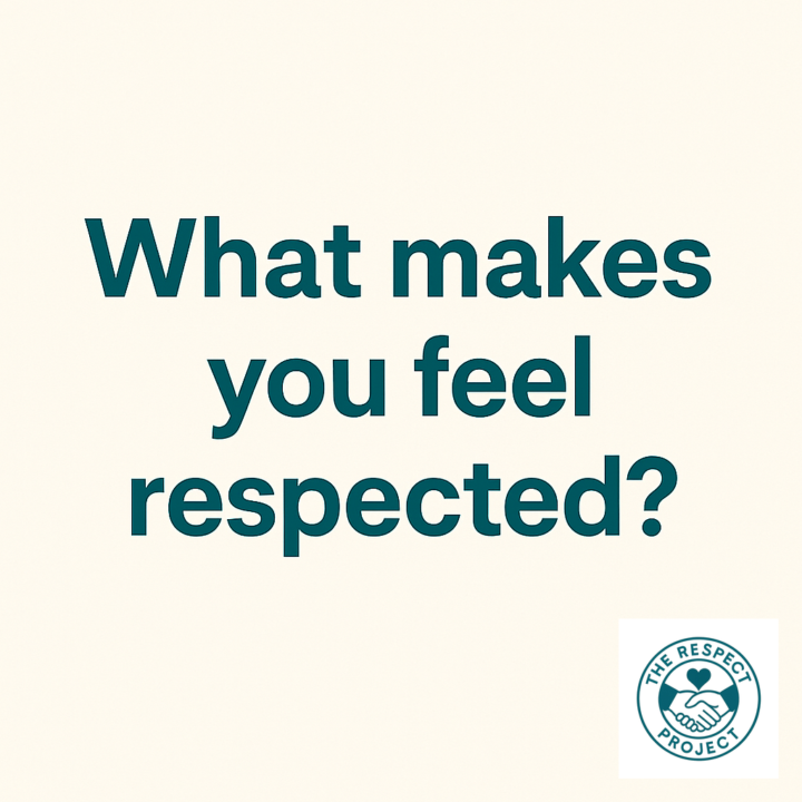 🌍 What Makes You Feel Respected?