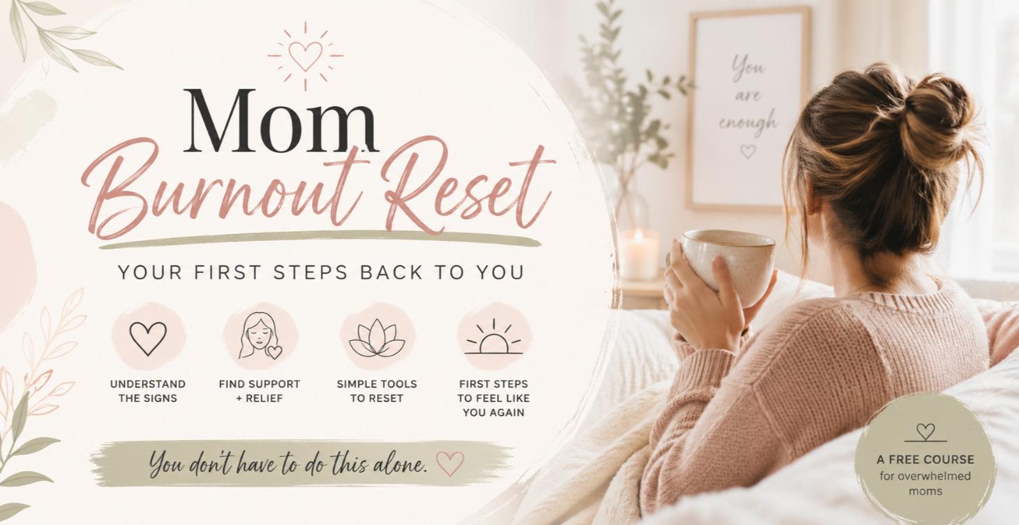 💛 Mom Burnout Reset: Your First Steps Back to You