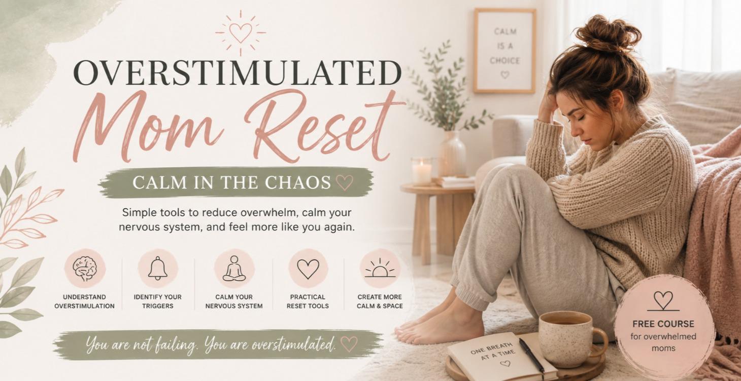 Overstimulated Mom Reset: Calm in Chaos