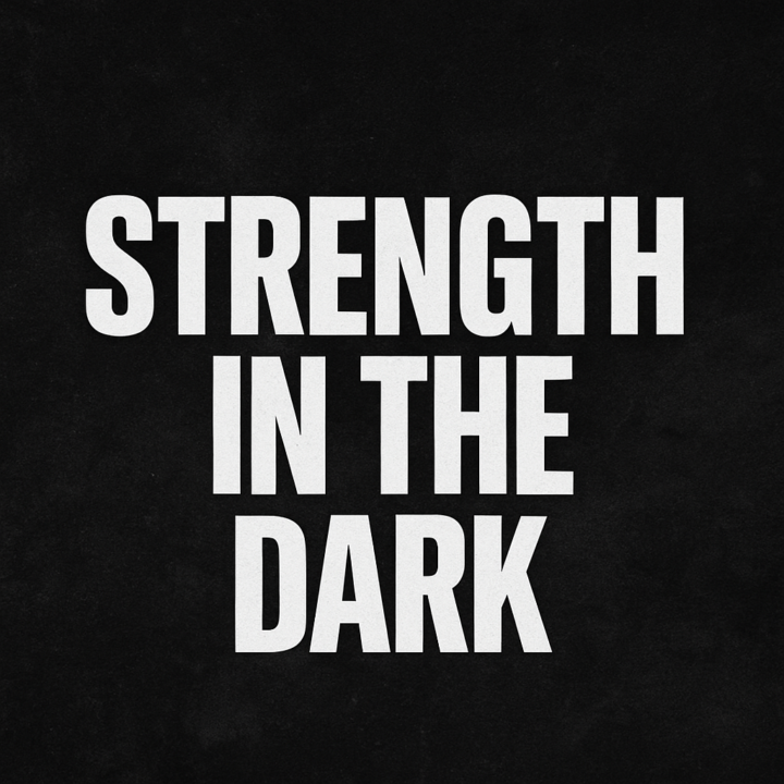Strength in the Dark