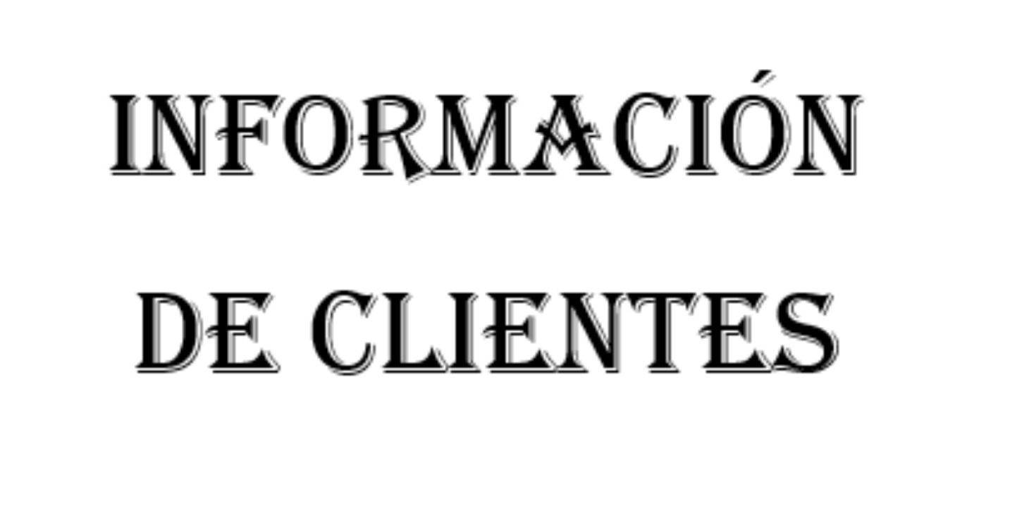 Informacion De se requiere de los Clientes.