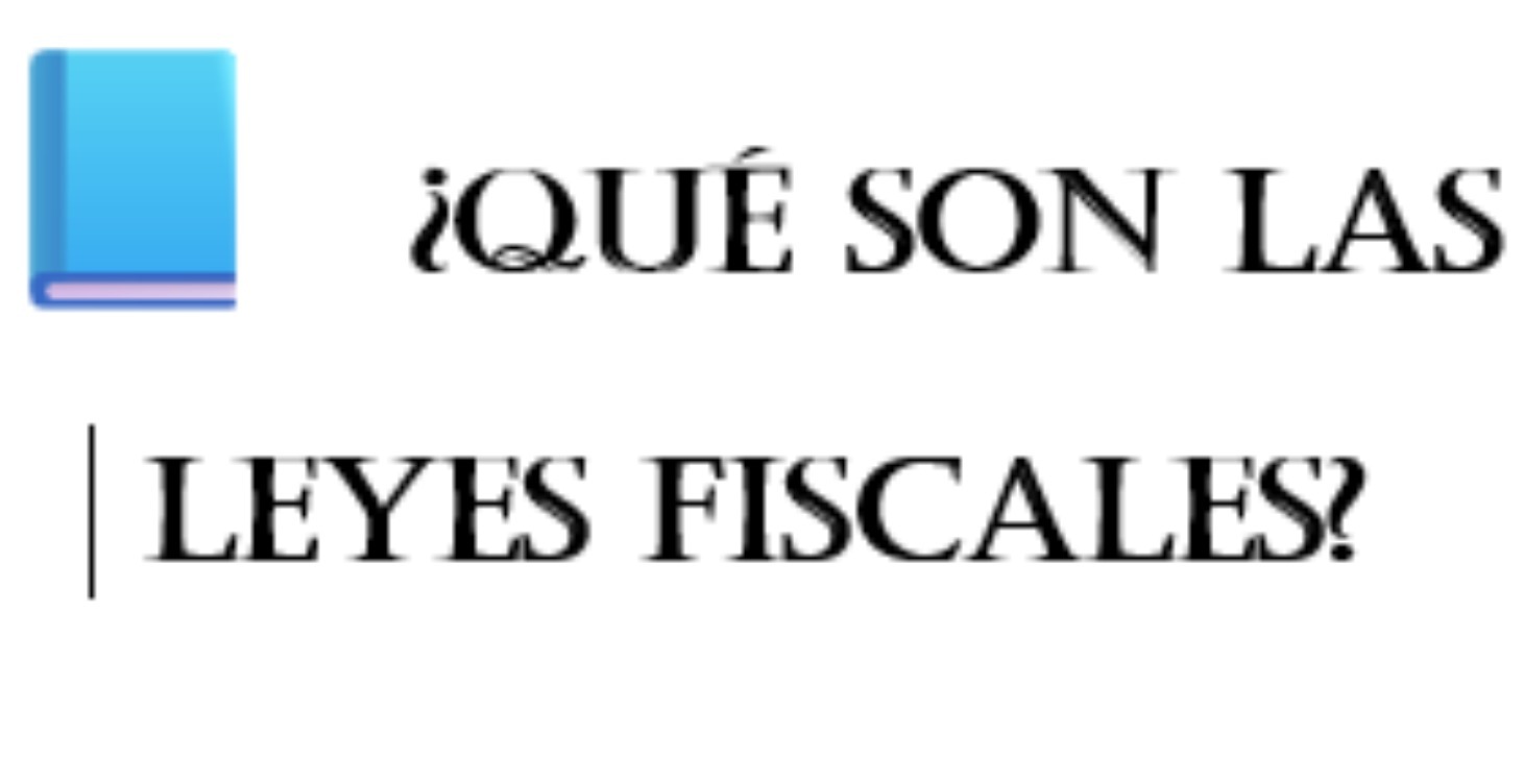 Leyes Fiscales