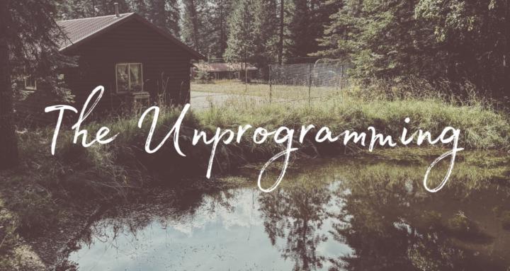 The Unprogramming