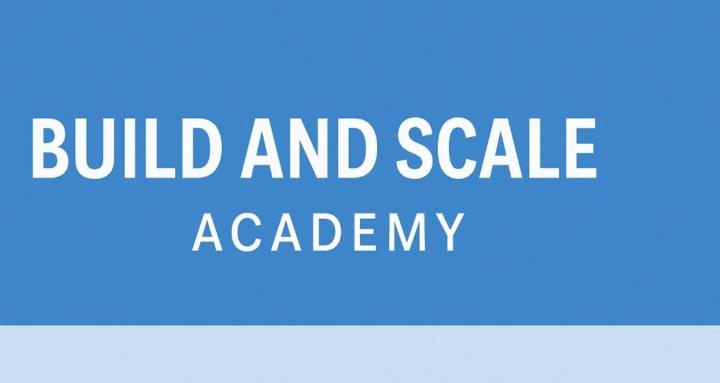 Build and Scale Academy