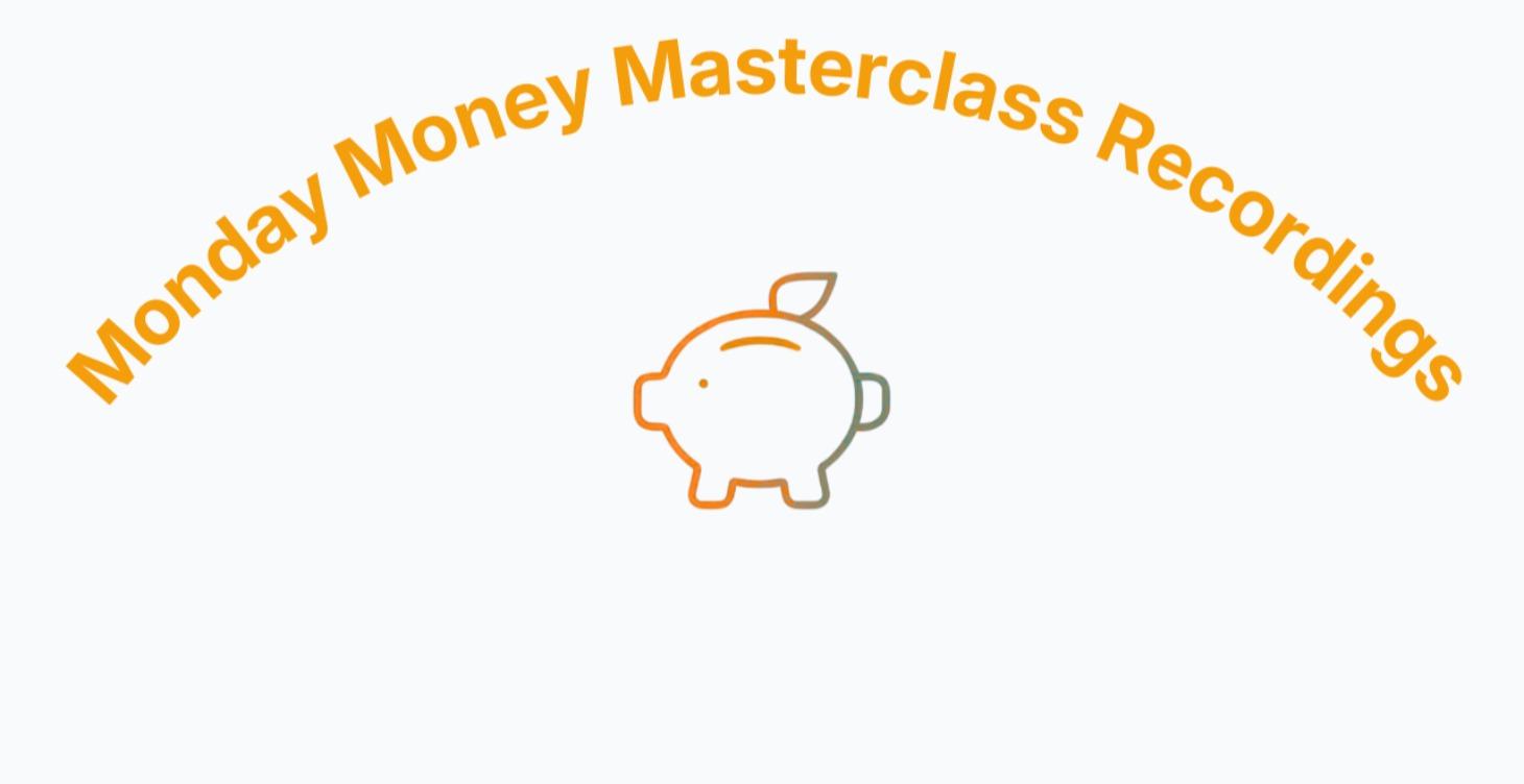 Monday Money Masterclass Recordings