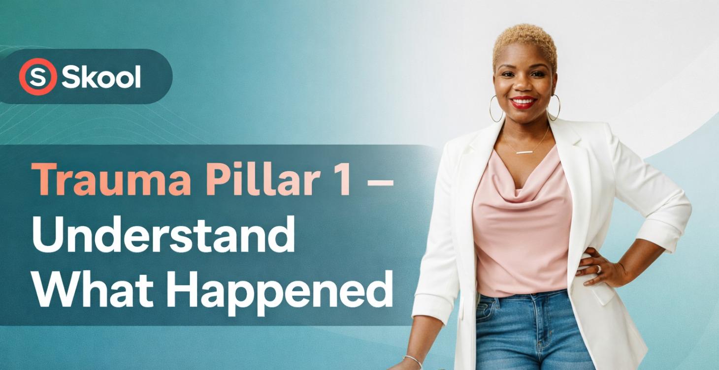 TRAUMA PILLAR 1- UNDERSTANDING WHAT HAPPENED...
