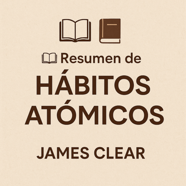 📖 Resumen de Hábitos Atómicos — James Clear