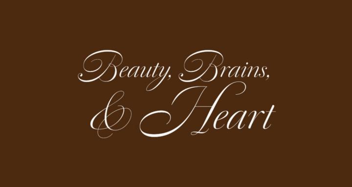 Beauty, Brains & HEART