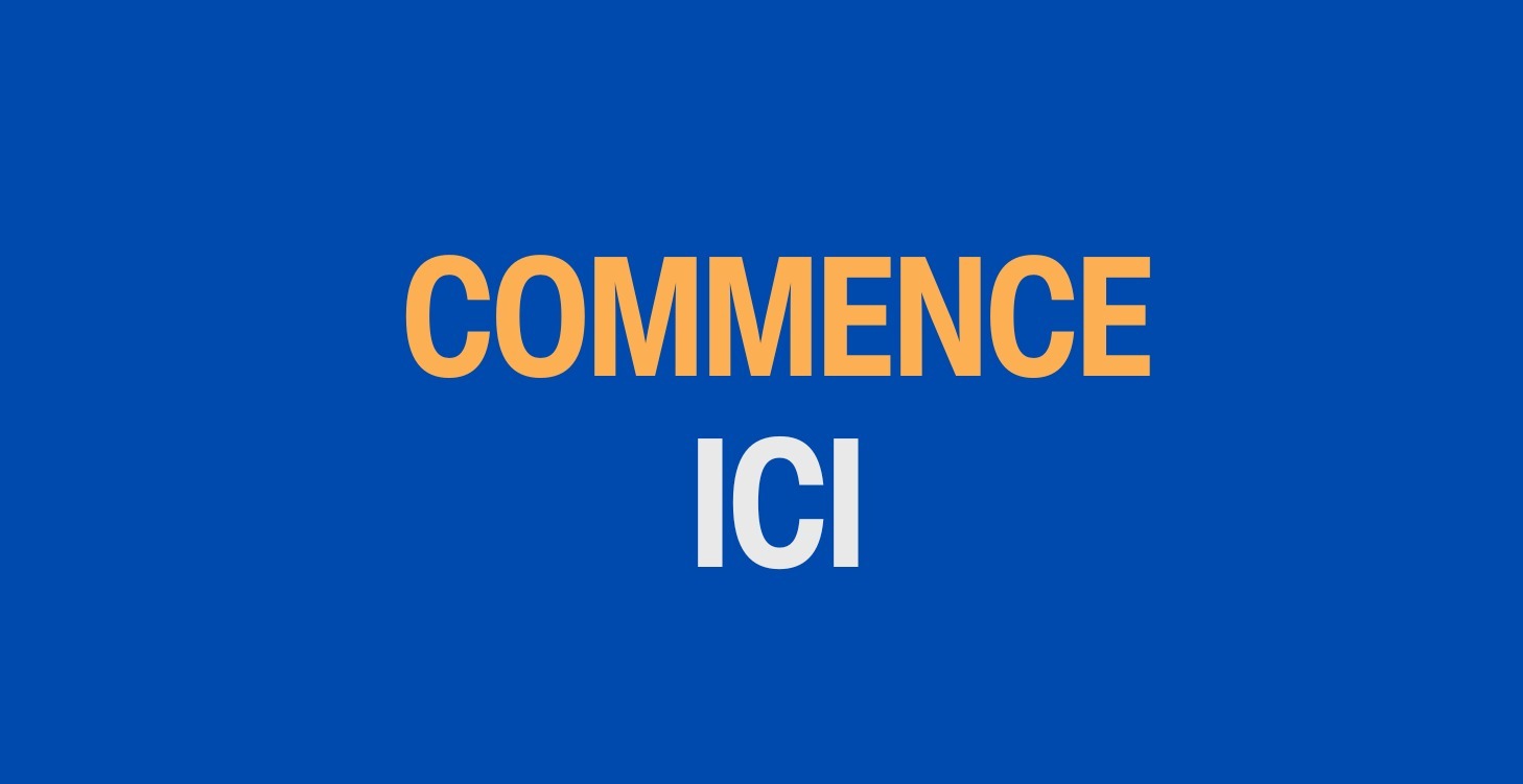 Commence ici