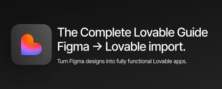 The Complete Guide: Turn Figma designs into a Lovable app.