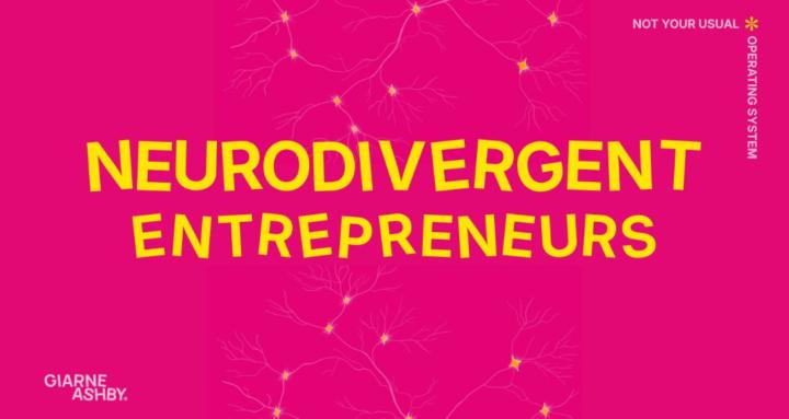 Neurodivergent Entrepreneurs