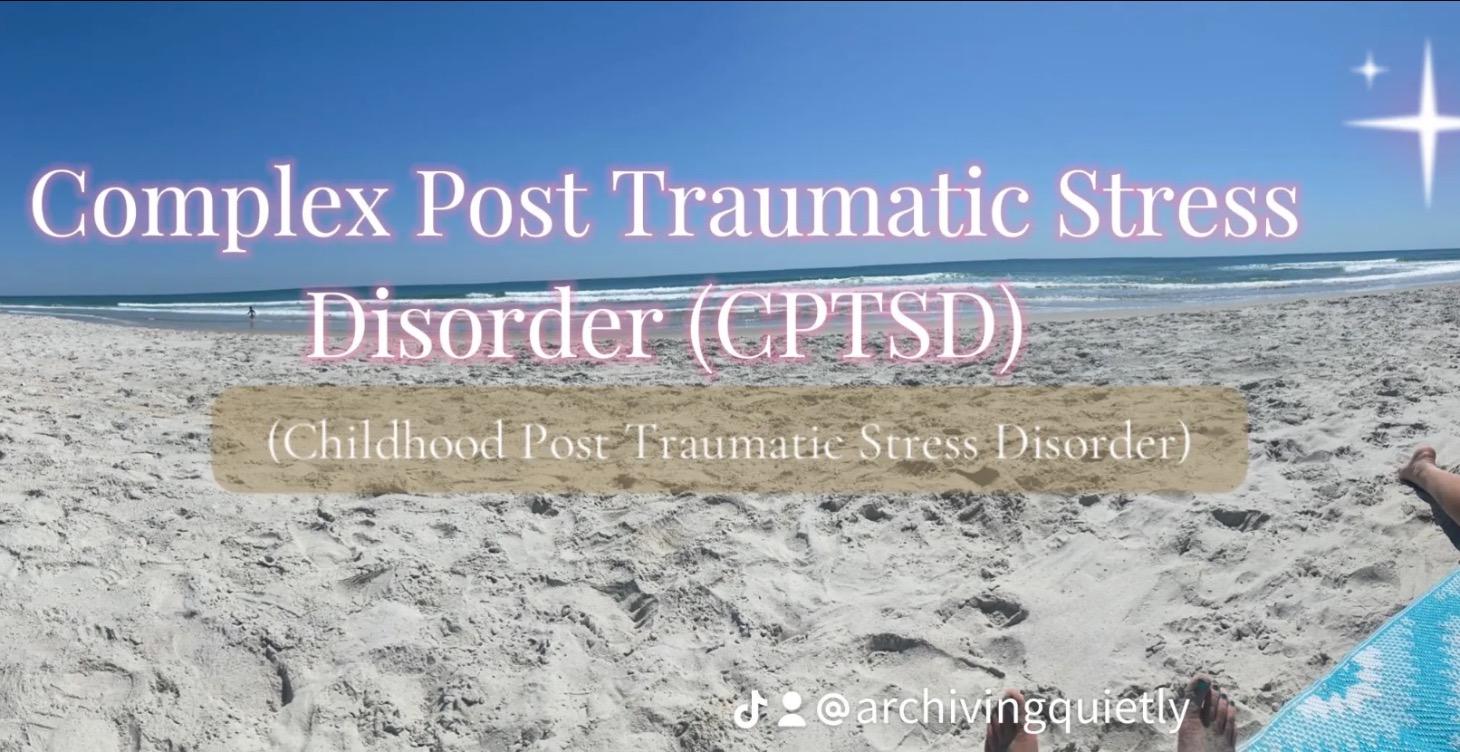 Complex Post Traumatic Stress Disorder