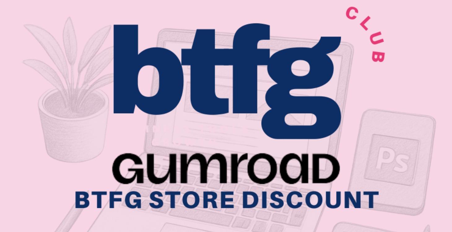 Discount Code for BTFG Store at Gumroad.com