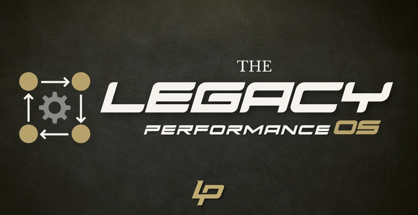 THE LEGACY PERFORMANCE OS