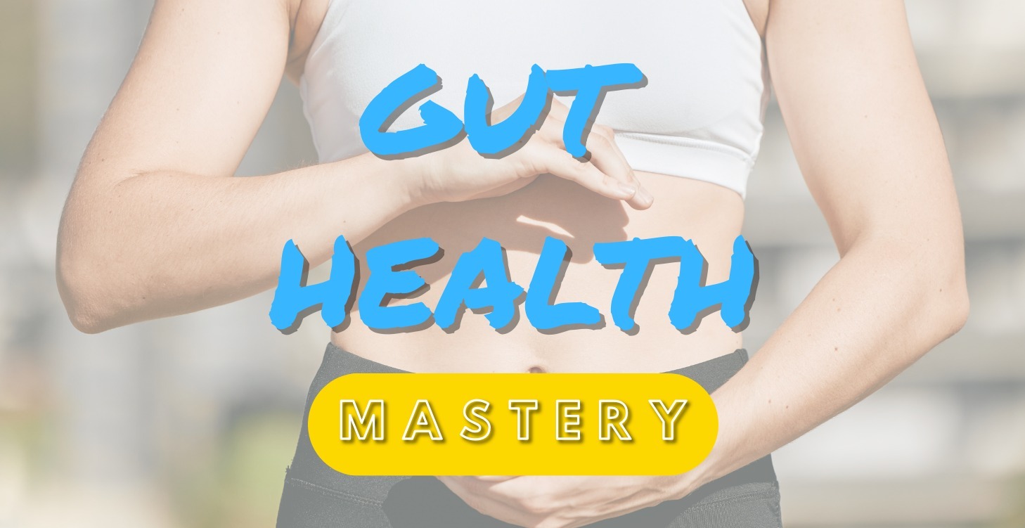 Gut Health Mastery