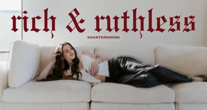 Rich & Ruthless Mastermind 🍒