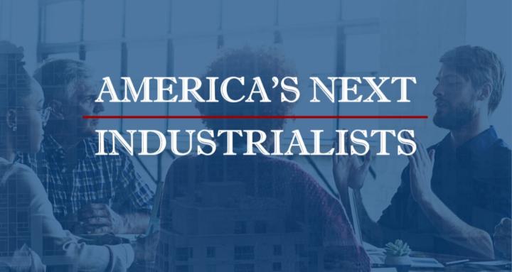 America's Next Industrialists