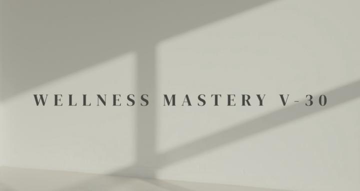 Wellness Mastery V-30