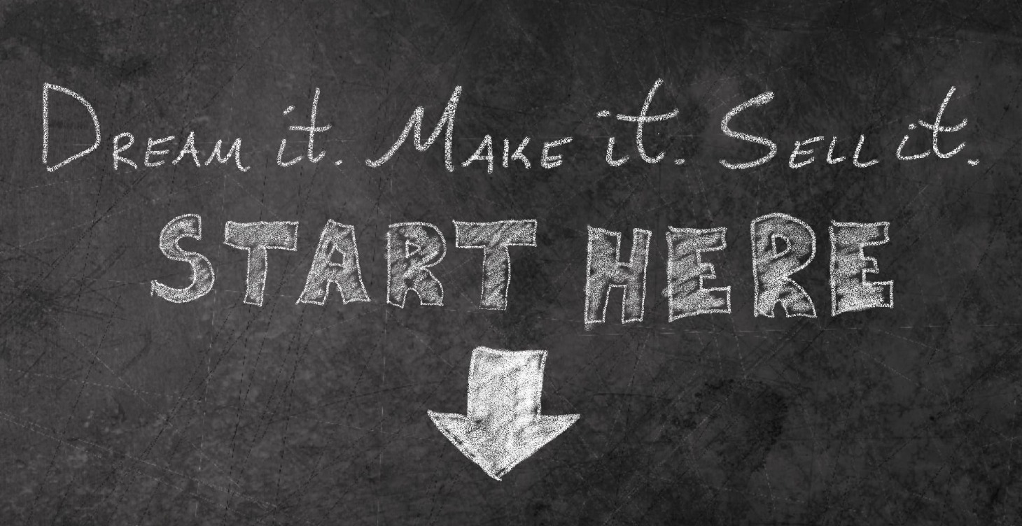 Dream It. Make it. Sell it.
