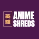 ANIME SHREDS |英雄|